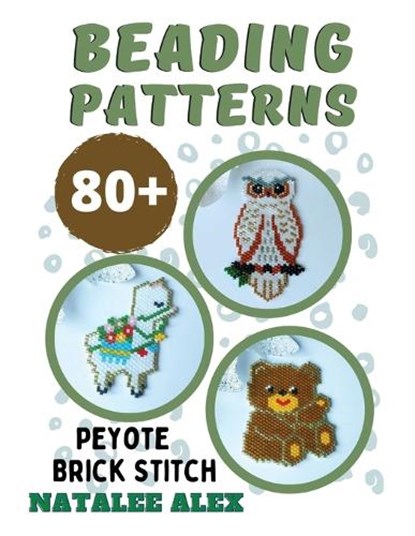 80+ Seed Bead Weaving Patterns in Peyote or Brick Stitch - Bead loom patterns + Paper graph: Animals, Christmas, Quotes, Charms, Easter, St.Patrick Da, Natalee Alex - Paperback - 9798452492504