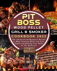 Pit Boss Wood Pellet Grill & Smoker Cookbook 2022 | Joyce Callender | 
