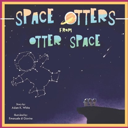Space Otters from Otter Space, Adam White - Paperback - 9798454480530