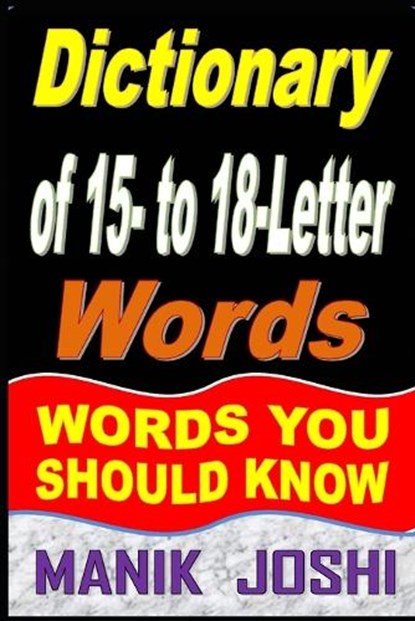 Dictionary of 15- to 18-Letter Words, JOSHI,  Manik - Paperback - 9798456154651