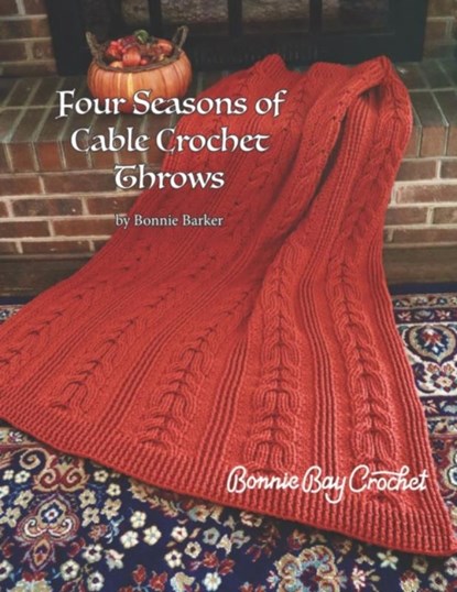 Four Seasons of Cable Crochet Throws, Bonnie Barker - Paperback - 9798458757980
