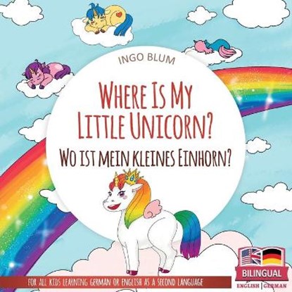 Where Is My Little Unicorn? - Wo ist mein kleines Einhorn?, BLUM,  Ingo - Paperback - 9798460931347