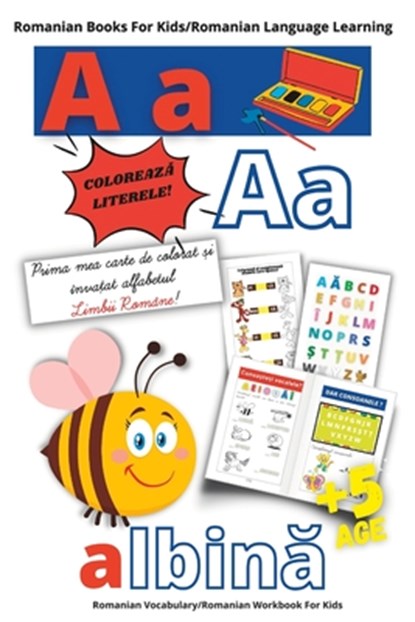 Romanian Books For Kids/Romanian Learning Language/PRIMA MEA CARTE DE COLORAT SI INVATAT ALFABETUL LIMBII ROMANE/Romanian Vocabulary/Romanian Workbook For Kids, Georgiana Magdalena Lazar - Paperback - 9798461130527