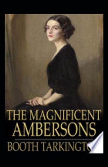 The Magnificent Ambersons Illustrated, Newton Booth Tarkington - Paperback - 9798462641060