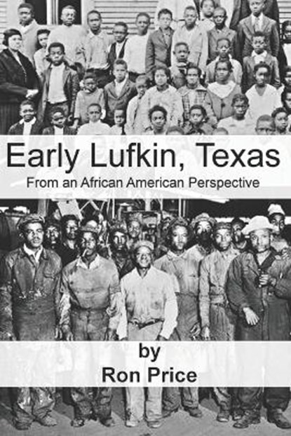 Early Lufkin Texas, Ron R Price - Paperback - 9798463896995