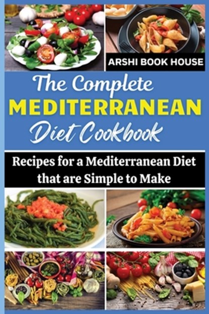 The Complete Mediterranean Diet Cookbook, Arshi Book House - Paperback - 9798464401518