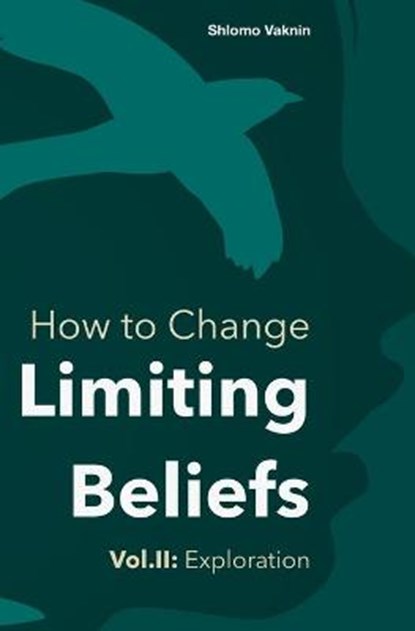 How to Change Limiting Beliefs, Vol.II, VAKNIN,  Shlomo - Paperback - 9798464575615