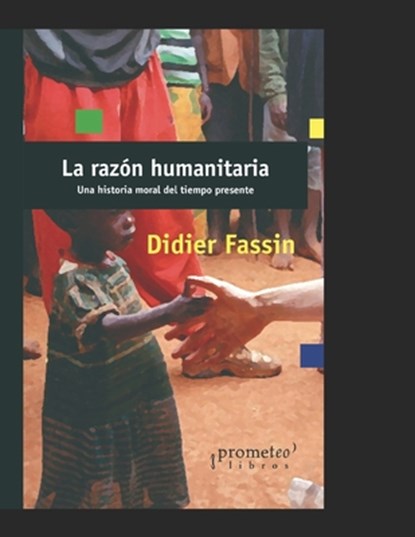 La razon humanitaria, Didier Fassin - Paperback - 9798465213042