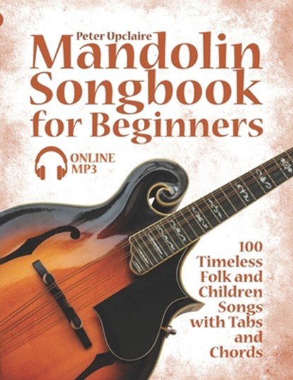 Mandolin Songbook for Beginners - 100 Timeless Folk and Children Songs with Tabs and Chords, Lovelymelodies ; Peter Upclaire - Paperback - 9798466483239