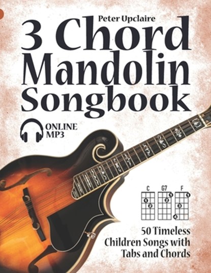 3 Chord Mandolin Songbook - 50 Timeless Children Songs with Tabs and Chords, Lovelymelodies ; Peter Upclaire - Paperback - 9798466553918