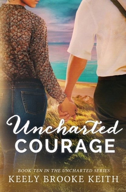 Uncharted Courage, Keely Brooke Keith - Paperback - 9798469655664