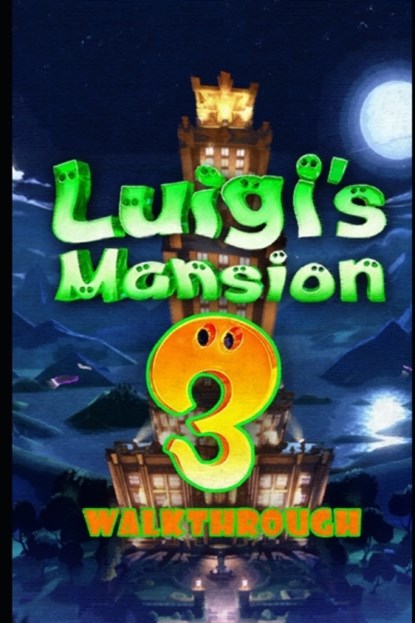 Luigi's Mansion 3 Walkthrough, Nipe Par - Paperback - 9798470508485