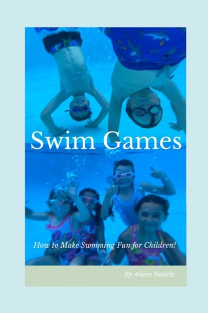 Swim Games, Aileen Swartz - Paperback - 9798471746367