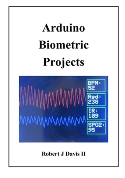 Arduino Biometric Projects, Robert James Davis - Paperback - 9798477148721