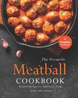The Versatile Meatball Cookbook - Sophia Freeman - 9798477557110