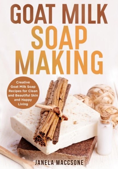 Goat Milk Soap Making, Janela Maccsone - Paperback - 9798478087036