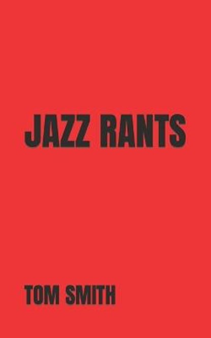Jazz Rants, SMITH,  Tom - Paperback - 9798479047848