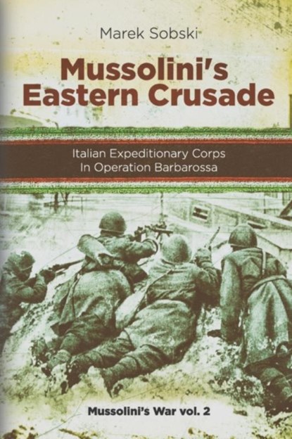Mussolini's Eastern Crusade, Marek Sobski - Paperback - 9798480926569