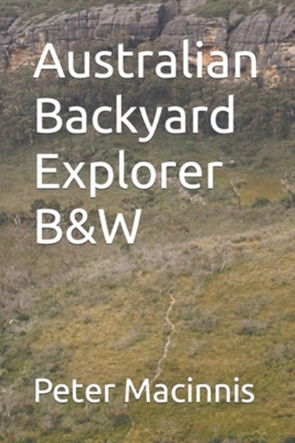 Australian Backyard Explorer B&W, Peter Macinnis - Paperback - 9798481633664