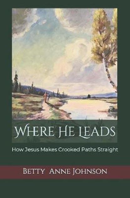 Where He Leads, JOHNSON,  Betty Anne - Paperback - 9798484602575