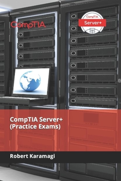 CompTIA Server+ (Practice Exams), Robert Karamagi - Paperback - 9798489144681