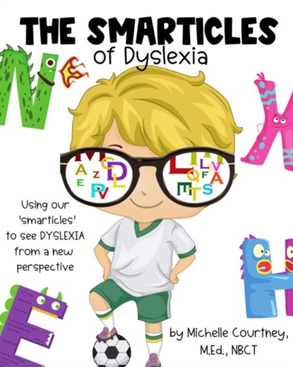 The Smarticles of Dyslexia, Michelle Courtney - Paperback - 9798491358793