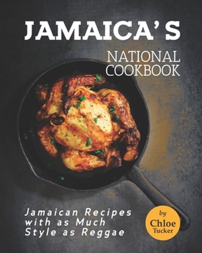 Jamaica's National Cookbook, Chloe Tucker - Paperback - 9798492188580