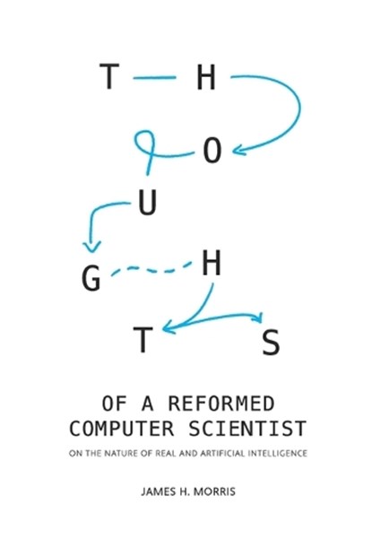 Thoughts of a Reformed Computer Scientist, James Morris - Paperback - 9798492652494