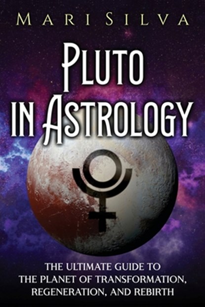Pluto in Astrology, Mari Silva - Paperback - 9798492983130