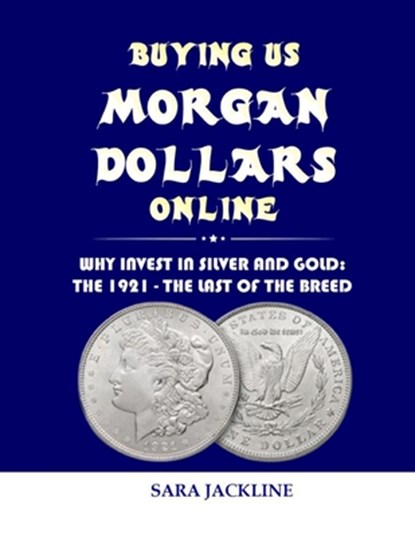 Buying Us Morgan Dollars Online, Sara Jackline - Paperback - 9798495334052