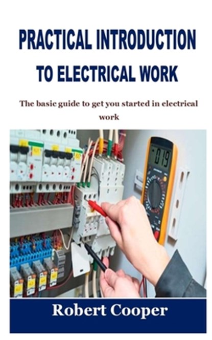 Practical Introduction to Electrical Work, Robert Cooper - Paperback - 9798496150491