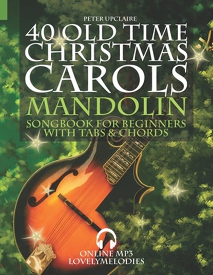 40 Old Time Christmas Carols - Mandolin Songbook for Beginners with Tabs and Chords, Peter Upclaire - Paperback - 9798496462013