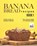 Banana Bread Recipes - Book 1, Brian White - Paperback - 9798496484992
