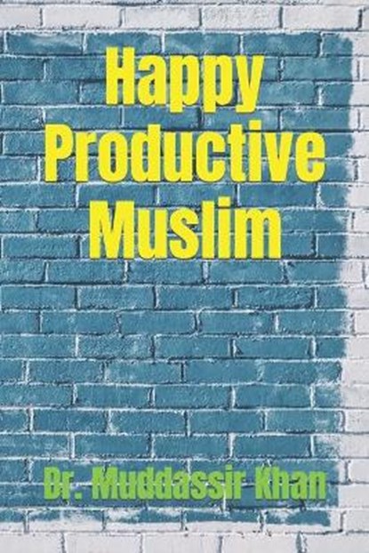 Happy Productive Muslim, KHAN,  Dr Muddassir - Paperback - 9798496633109
