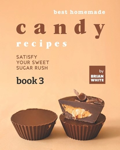 Best Homemade Candy Recipes, Brian White - Paperback - 9798497730906