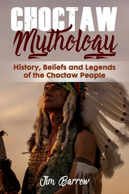 Choctaw Mythology, Barrow Jim Barrow - Paperback - 9798498201757