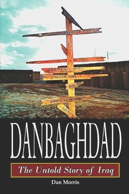 Danbaghdad: The Untold Story of Iraq, Dan Morris - Paperback - 9798500073433