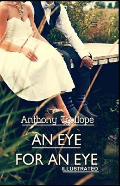 An Eye for an Eye By Anthony Trollope (Illustrated Edition), TROLLOPE,  Anthony - Paperback - 9798500252357
