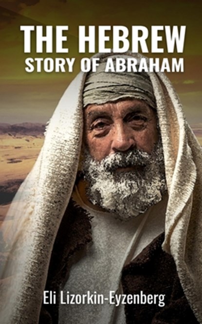 The Hebrew Story of Abraham and Isaac, Eli Lizorkin-Eyzenberg - Paperback - 9798502685689