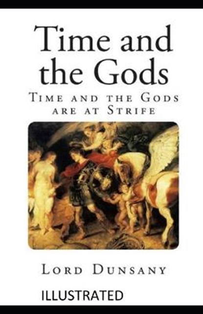 Time and the Gods Illustrated, DUNSANY,  Lord - Paperback - 9798504127682