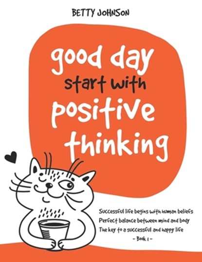 Good Days Start with Positive Thinking, Betty Johnson - Paperback - 9798505072967