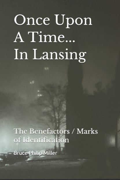 Once Upon A Time In Lansing, Bruce Philip Miller - Paperback - 9798505972427