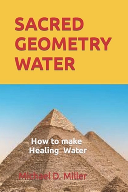Sacred Geometry Water, Michael D Miller - Paperback - 9798506049098