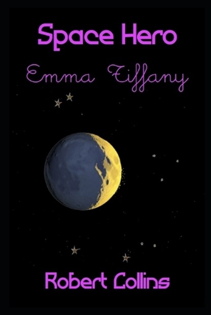 Space Hero Emma Tiffany, COLLINS,  Robert - Paperback - 9798506693772