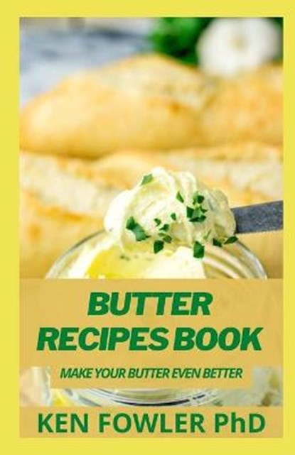 Butter Recipes Book, FOWLER,  Ken, PhD - Paperback - 9798507303083