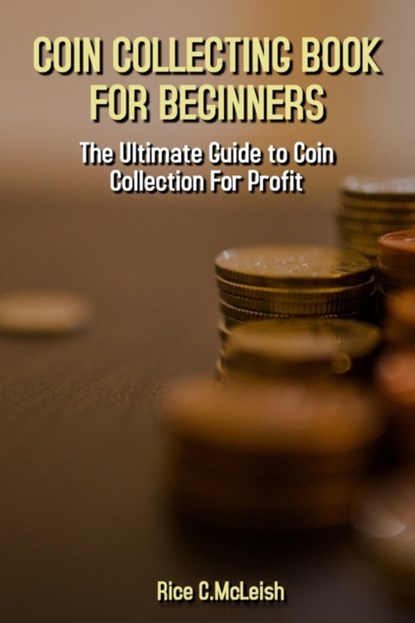 Coin Collecting Book For Beginners, Rice C McLeish - Paperback - 9798507591183