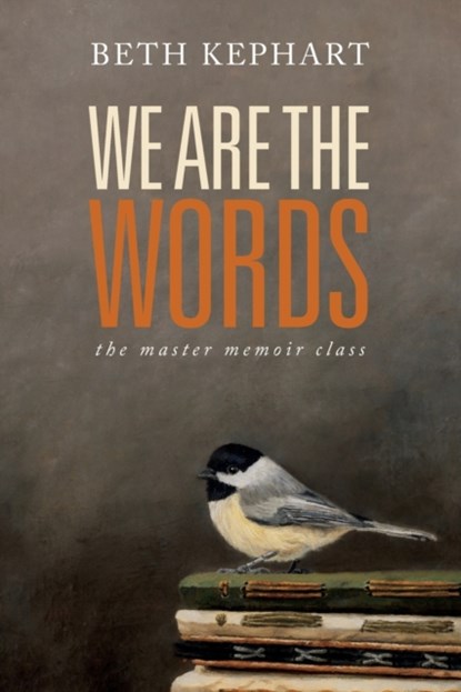 We Are the Words, Beth Kephart - Paperback - 9798508974633