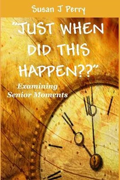 Just When Did This Happen, PERRY,  Susan J - Paperback - 9798510170221