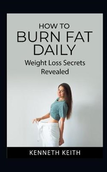 How to Burn Fat Daily, KEITH,  Kenneth - Paperback - 9798511817088