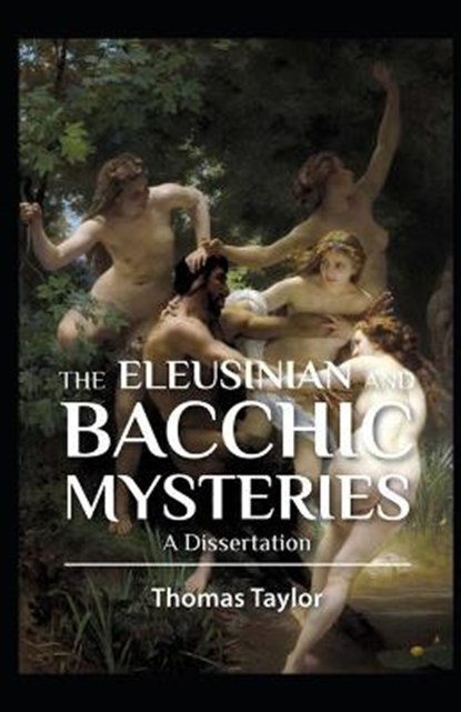The Eleusinian and Bacchic Mysteries illustrated, TAYLOR,  Thomas - Paperback - 9798513588658